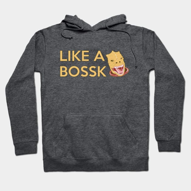 LIKE A BOSS Hoodie by LaserBrainDesign